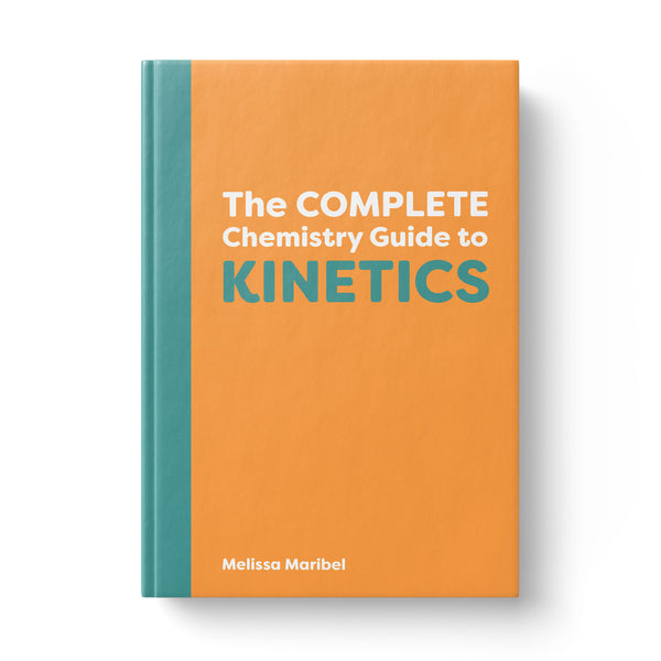 The Complete Chemistry Guide to Kinetics (ebook) Cover