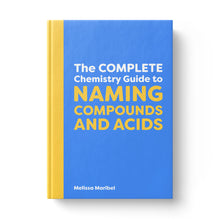 Load image into Gallery viewer, The Complete Chemistry Guide to Naming Compounds and Acids (ebook) Cover