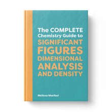 Load image into Gallery viewer, The Complete Chemistry Guide to Significant Figures, Dimensional Analysis, and Density (ebook) Cover