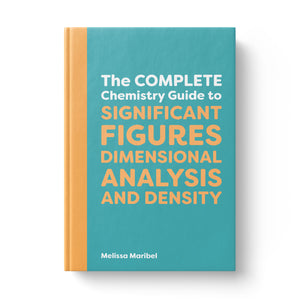 The Complete Chemistry Guide to Significant Figures, Dimensional Analysis, and Density (ebook) Cover