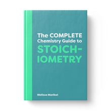Load image into Gallery viewer, The Complete Chemistry Guide to Stoichiometry (ebook) Cover